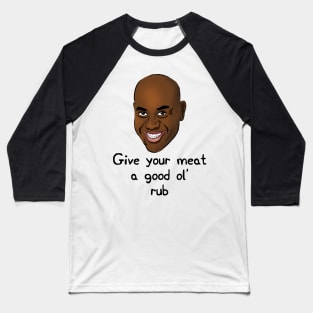 Give your meat a good ol' rub Baseball T-Shirt